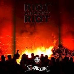 Blaakyum : Riot Against Riot